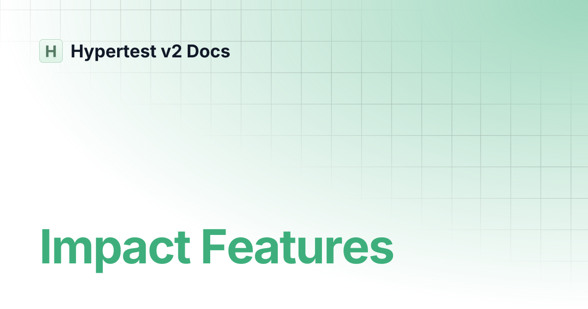 Impact Features | Hypertest v2 Docs