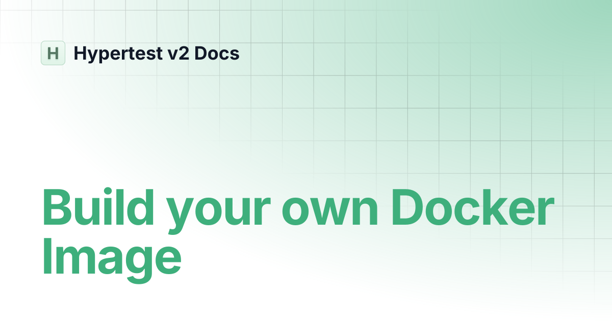 Build your own Docker Image | Hypertest v2 Docs